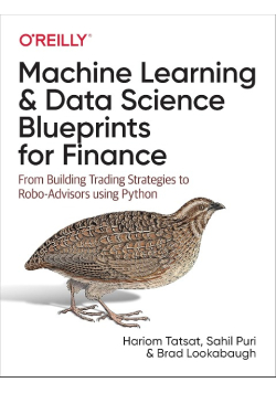 Machine Learning and Data Science Blueprints for Finance: From Building Trading Strategies to Robo-Advisors Using Python