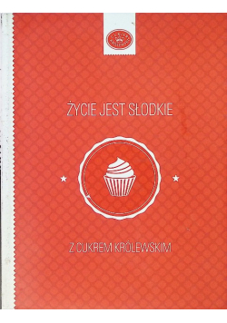 Życie jest słodkie z cukrem królewskim