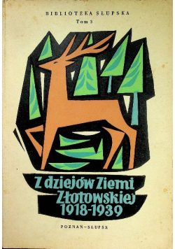Z dziejów Ziemi Złotowskiej 1918 - 1939