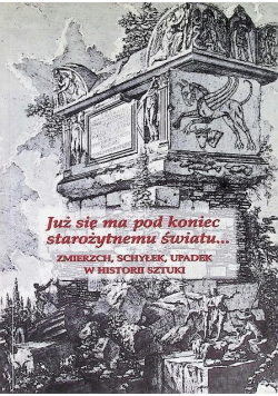 Już się ma pod koniec starożytnemu światu