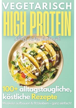 High Protein Vegetarisch Kochbuch