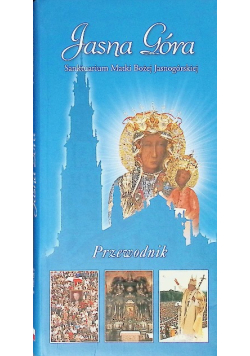 Jasna Góra Sanktuarium Matki Bożej Jasnogórskiej