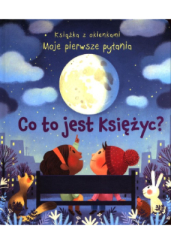 Książka z okienkami Moje pierwsze pytania Co to jest księżyc?