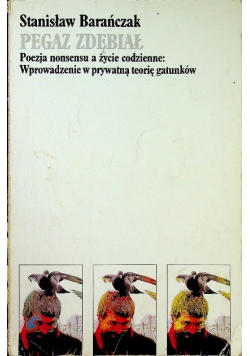 Pegaz zdębiał Poezja nonsensu a życie codzienne wprowadzenie w prywatną teorię gatunków