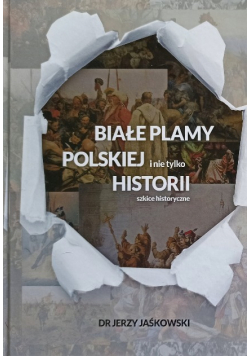 Białe plamy polskiej Historii i nie tylko