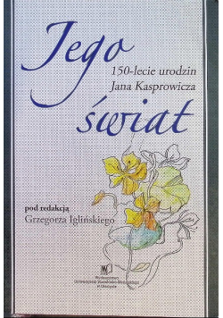 Jego świat 150 lecie urodzin Jana Kasprowicza