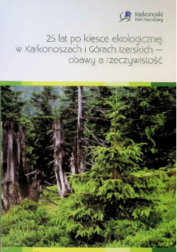 25 lat po klęsce ekologicznej w Karkonoszach i Górach Izerskich - obawy i rzeczywistość