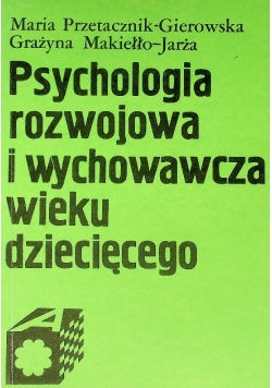 Psychologia rozwojowa i wychowawcza wieku dziecięcego