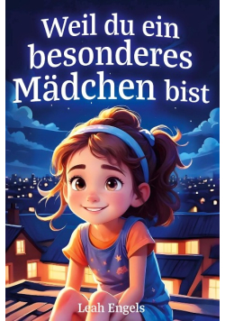 Weil du ein besonderes Madchen bist