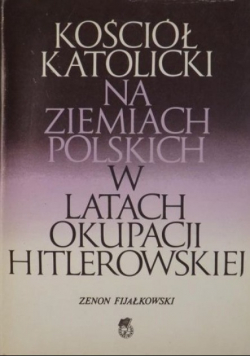 Kościół katolicki na ziemiach polskich w latach okupacji hitlerowskiej