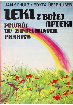 Leki z Bożej apteki Powrót do zaniechanych praktyk