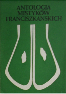 Antologia mistyków Franciszkańskich Tom 2