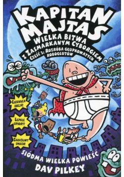 Kapitan Majtas. Wielka bitwa z Zasmarkanym cyborgiem Część 2