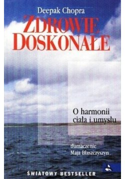 Zdrowie doskonałe O harmonii ciała i umysłu