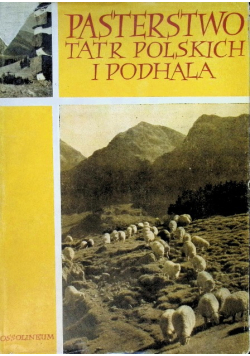 Pasterstwo Tatr Polskich i Podhala Tom 1