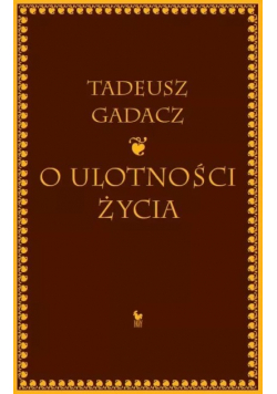 O ulotności życia