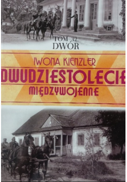 Dwudziestolecie Międzywojenne Tom 32 Dwór
