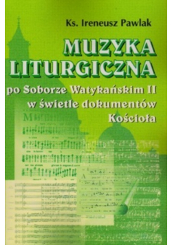 Muzyka liturgiczna po Soborze Watykańskim II w świetle dokumentów Kościoła