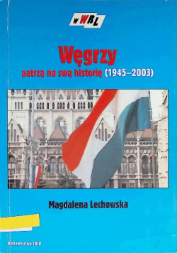 Węgrzy patrzą na swą historię 1945 do 2003