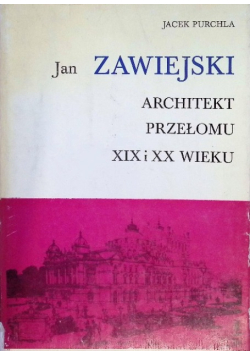 Jan Zawiejski Architekt przełomu XIX i XX wieku