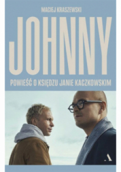 Johnny. Powieść o księdzu Janie Kaczkowskim