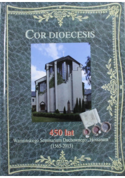 Cor Dioecesis 450 lat warmińskiego Seminarium Duchownego Hosianum