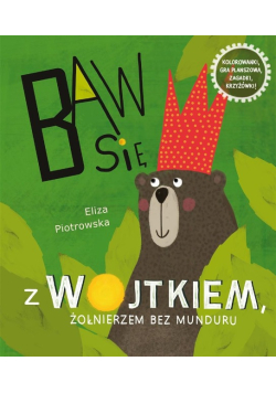 Baw się z Wojtkiem, żołnierzem bez munduru