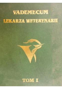Vademecum lekarza weterynarii Tom I