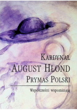 Kardynał August Hlond Prymas Polski