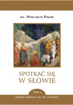 Spotkać się w Słowie Tom 5 Okres zwykły 10-18 tydzień