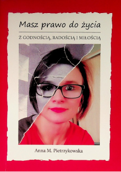 Masz prawo do życia z godnością, radością i miłością