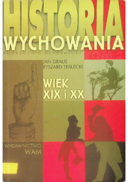 Historia wychowania Podręcznik akademicki Tom 2 Wiek XIX i XX