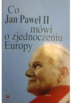 Co Jan Paweł II mówi o zjednoczeniu Europy