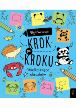 Rysowanie krok po kroku Wielka księga obrazków
