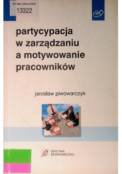 Partycypacja w zarządzaniu a motywowanie pracowników