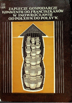 Zaplecze gospodarcze konwentu OO Franciszkanów w Inowrocławiu od poł XIII w do poł XV w