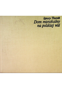 Dom mieszkalny na polskiej wsi