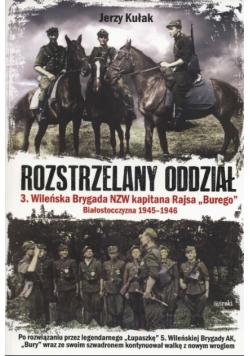 Rozstrzelany oddział 3 Wileńska Brygada NZW kapitana Rajsa "Burego" Białostocczyzna 1945 - 1946