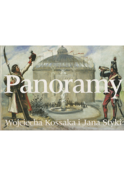 Panoramy Wojciecha Kossaka i Jana Styki