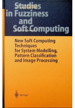 New Soft Computing Techniques for System Modeling, Pattern Classification and Image Processing
