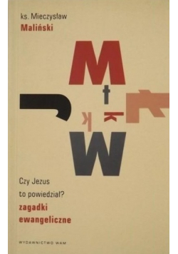 Zagadki ewangeliczne Czy Jezus to powiedział