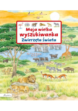 Moja wielka wyszukiwanka Zwierzęta świata