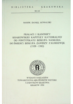 Prałaci i kanonicy krakowskiej kapituły od pontyfikatu biskupa Nankera do śmierci biskupa Zawiszy z Kurozwęk 1320-1382
