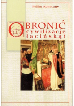Obronić cywilizację łacińską