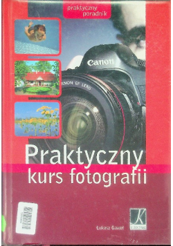 Praktyczny kurs fotografii: Praktyczny poradnik