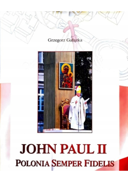 John Paul II Polonia Semper Fidelis