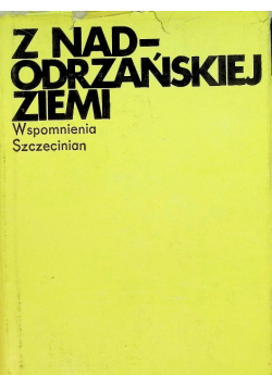 Z nadodrzańskiej ziemi