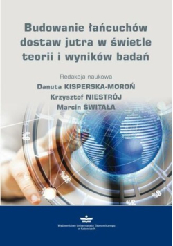Budowanie Łańcuchów dostaw jutra w świetle teorii i wyników badań