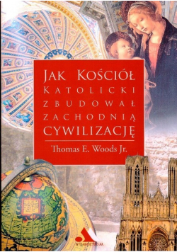 Jak Kościół katolicki zbudował zachodnią cywilizację