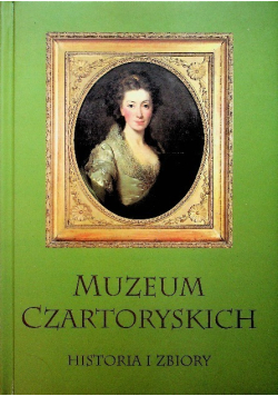 Muzeum Czartoryskich. Historia i zbiory